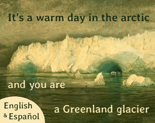 It's a warm day in the arctic and you are a Greenland glacier