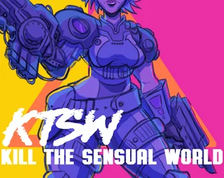 KTSW: Kill the Sensual World