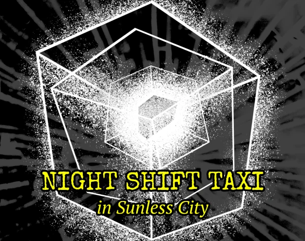 Night Shift Taxi in Sunless City