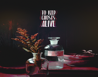 To keep ghosts alive