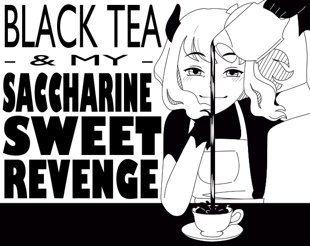Black Tea &amp; My Saccharine Sweet Revenge