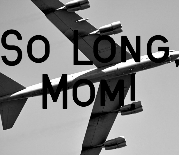 So Long, Mom!